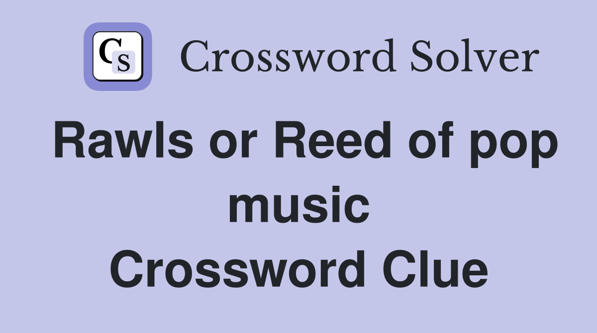 Rawls or Reed of pop music Crossword Clue Answers Crossword Solver